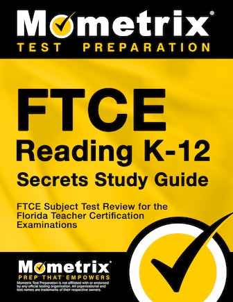 FTCE Reading K-12 Secrets Study Guide: FTCE Test Review for the Florida Teacher Certification Examinations