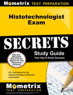 Histotechnologist Exam Secrets Study Guide: Htl Test Review For The Histotechnologist Certification Examination