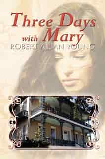 Three Days With Mary de Robert Allan Young