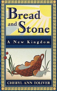 Front cover_Bread And Stone-a New Kingdom