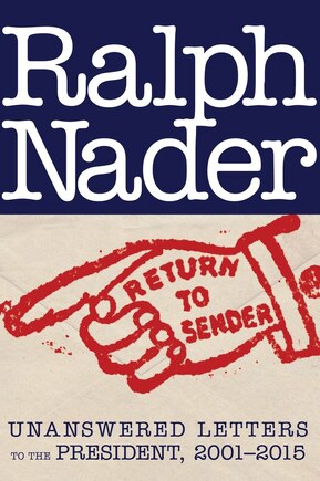 Return To Sender: Unanswered Letters To The President, 2001-2015