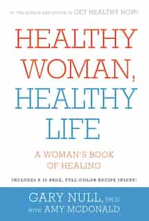 Healthy Woman, Healthy Life: A Woman's Book Of Healing by Gary Null