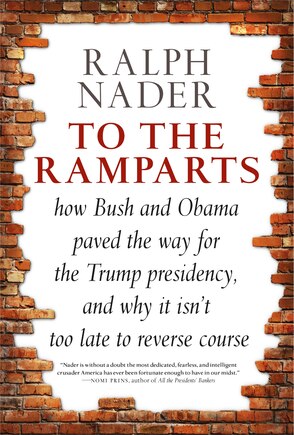 To the Ramparts: How Bush and Obama Paved the Way for the Trump Presidency, and Why It Isn't Too  Late to Reverse Course