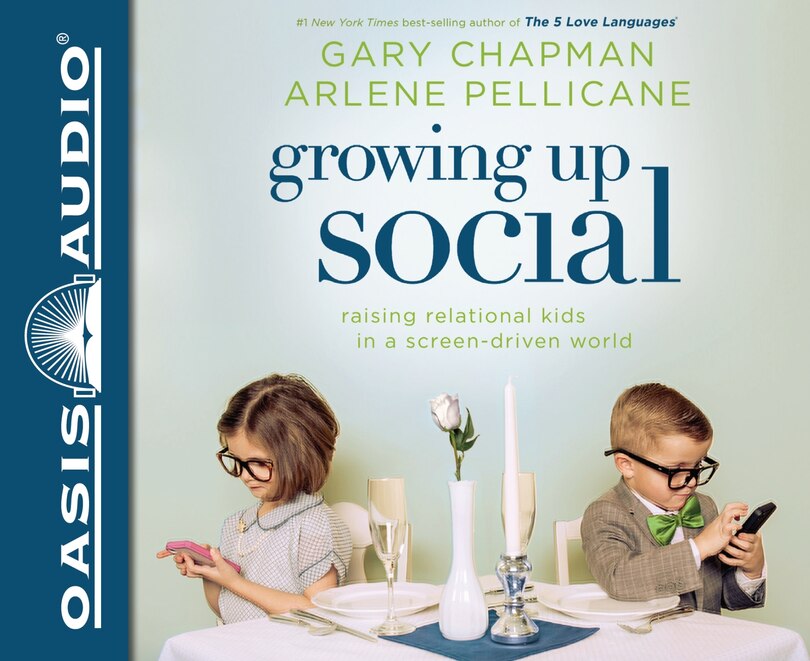 Growing Up Social (library Edition): Raising Relational Kids In A Screen-driven World