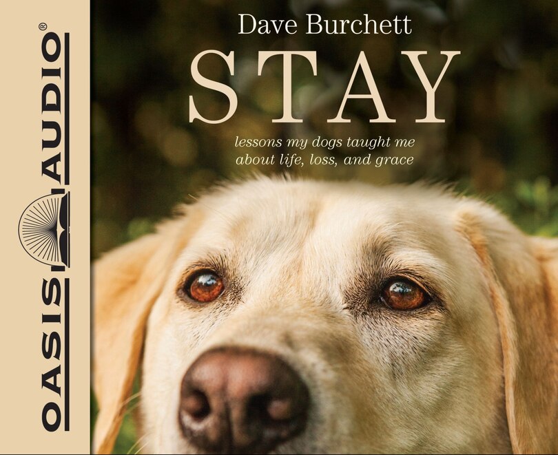 Stay (library Edition): Lessons My Dogs Taught Me About Life, Loss, And Grace