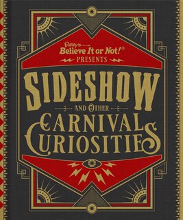 Ripley's Believe It Or Not! Sideshow And Other Carnival Curiosities