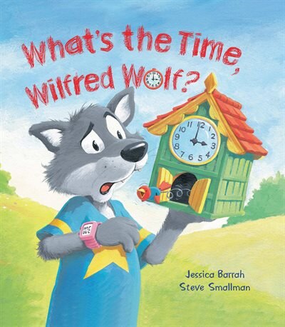 Front cover_Storytime: What's The Time, Wilfred Wolf?