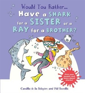 Couverture_Would You Rather Have A Shark For A Sister Or A Ray For A Brother?