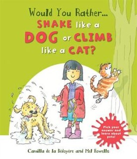 Front cover_Would You Rather Shake Like A Dog Or Climb Like A Cat?