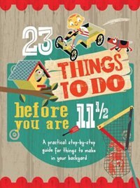 Front cover_23 Things To Do Before You Are 11 1/2