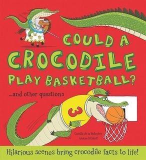 Front cover_Could A Crocodile Play Basketball?