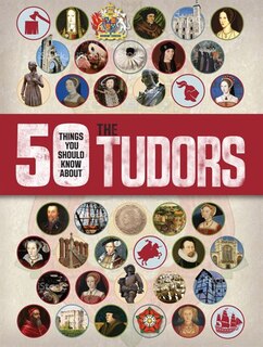 Front cover_50 Things You Should Know About The Tudors