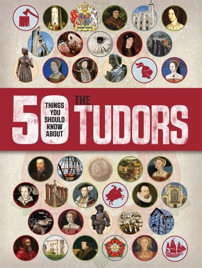 Front cover_50 Things You Should Know About The Tudors