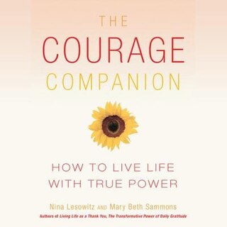 The Courage Companion: How to Live Life with True Power