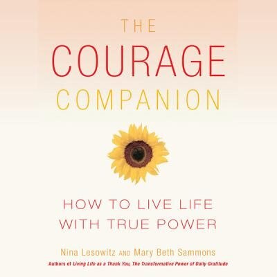 The Courage Companion: How to Live Life with True Power