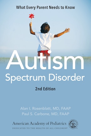 Autism Spectrum Disorder: What Every Parent Needs To Know