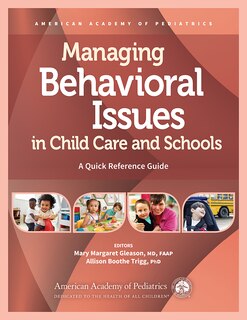 Managing Behavioral Issues In Child Care And Schools: A Quick Reference Guide