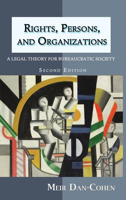 Rights, Persons, and Organizations: A Legal Theory for Bureaucratic Society (Second Edition)