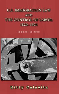 Couverture_U.S. Immigration Law and the Control of Labor