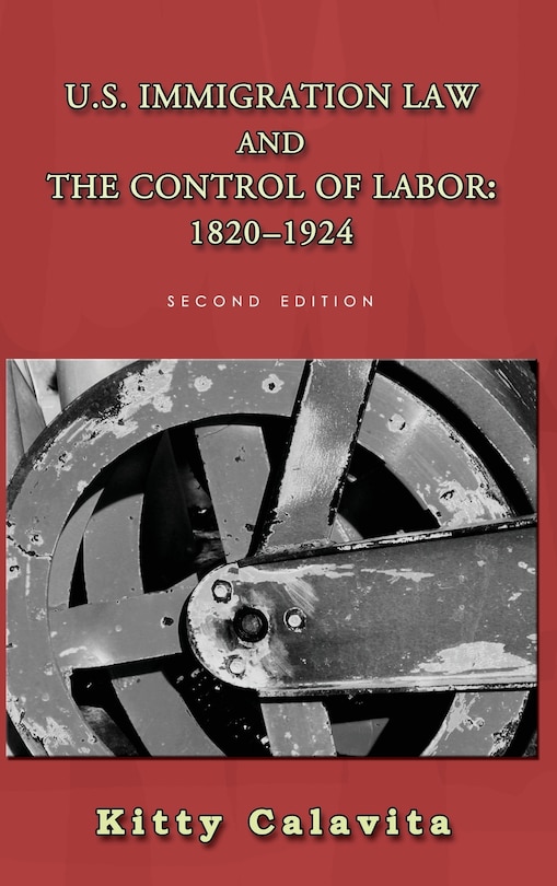 Couverture_U.S. Immigration Law and the Control of Labor