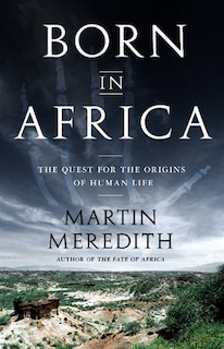 Born in Africa: The Quest for the Origins of Human Life