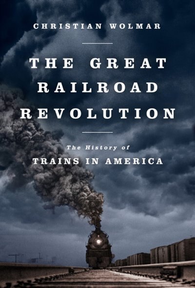 Front cover_The Great Railroad Revolution