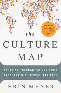 Culture Map: Breaking Through the Invisible Boundaries of Global Business by Erin Meyer