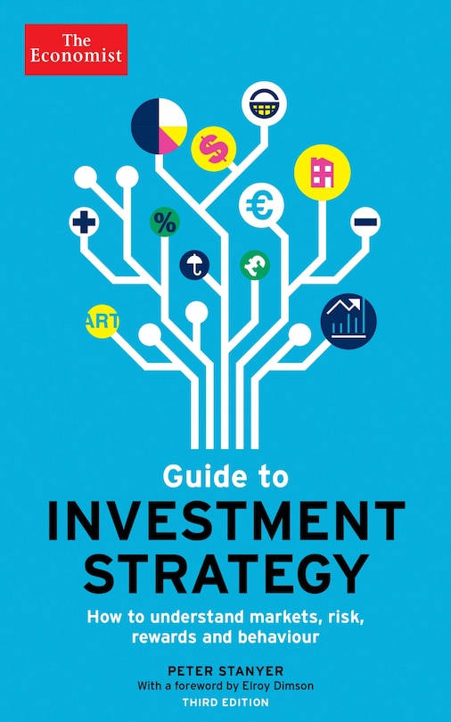 The Economist Guide to Investment Strategy (3rd Ed): How to Understand Markets, Risk, Rewards, and Behaviour