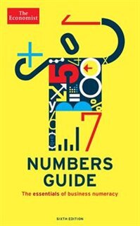 The Economist Numbers Guide (6th Ed): The Essentials of Business Numeracy