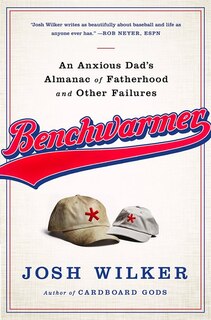 Benchwarmer: A Sports-Obsessed Memoir of Fatherhood