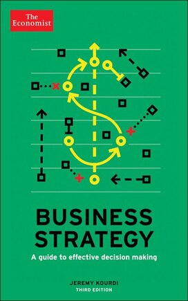 Business Strategy: A guide to effective decision-making