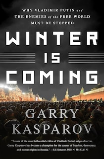 Winter Is Coming: Why Vladimir Putin And The Enemies Of The Free World Must Be Stopped