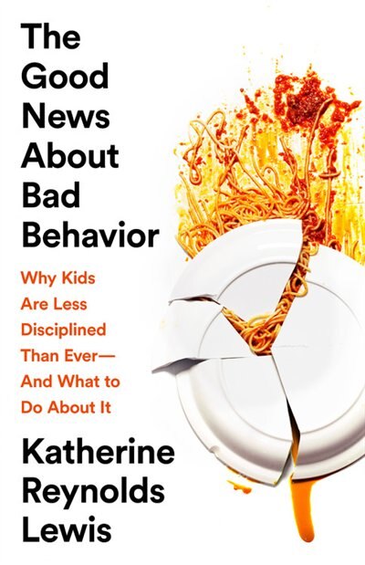 Front cover_The Good News About Bad Behavior