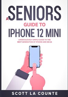 Couverture_A Seniors Guide to iPhone 12 Mini
