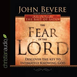 The Fear of the Lord: Discover The Key To Intimately Knowing God