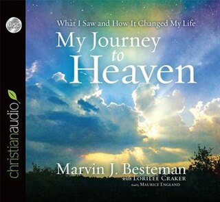 My Journey To Heaven: What I Saw And How It Changed My Life