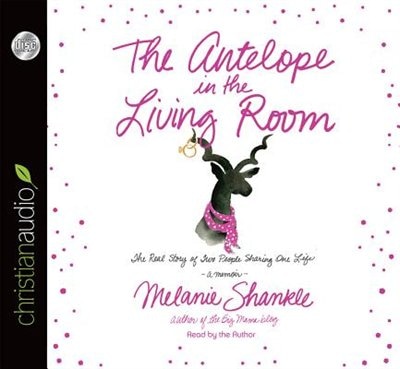 The Antelope In The Living Room: The Real Story Of Two People Sharing One Life