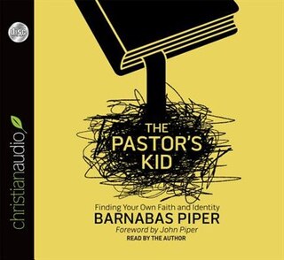 The Pastor's Kid: Finding Your Own Faith And Identity