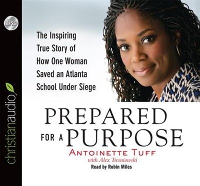 Prepared For A Purpose: The Inspiring True Story Of How One Woman Saved An Atlanta School Under Siege