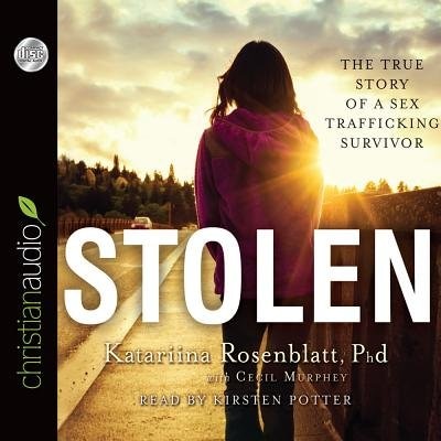 Stolen: The True Story Of A Sex Trafficking Survivor