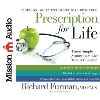 Prescription For Life: Three Simple Strategies To Live Younger Longer