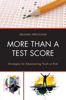 More than a Test Score: Strategies for Empowering At-Risk Youth