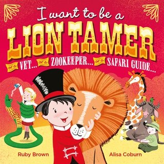 Couverture_I Want To Be ... A Lion Tamer