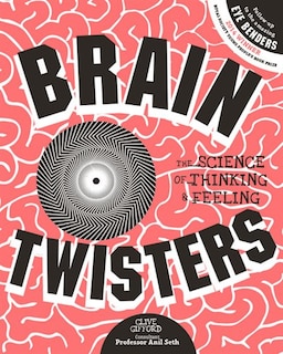 Brain Twisters: The Science of Thinking & Feeling