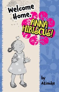 Welcome Home, Anna Hibiscus!