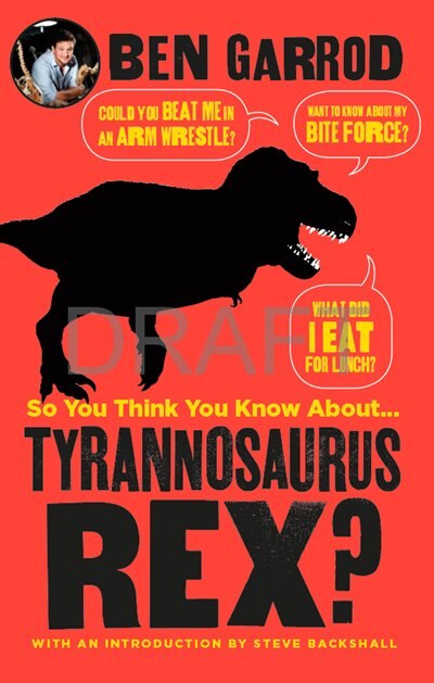 Front cover_So You Think You Know About . . . Tyrannosaurus Rex?