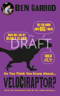 Front cover_So You Think You Know About . . . Velociraptor?