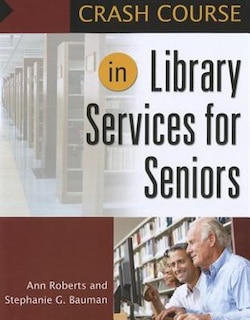 Front cover_Crash Course in Library Services for Seniors