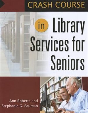 Front cover_Crash Course in Library Services for Seniors