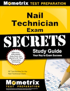 Nail Technician Exam Secrets Study Guide: Nt Test Review For The Nail Technician Exam